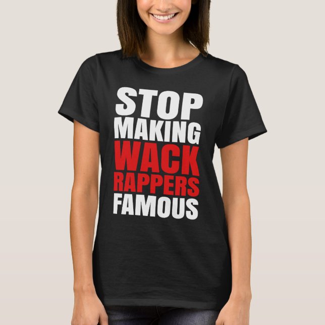Sluta Skapar Berömden Wack Rappers T Shirt (Framsida)