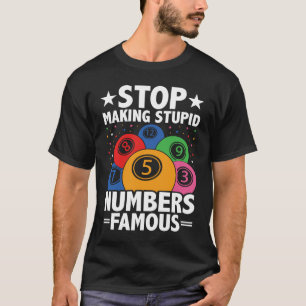 Sluta skapar dumma nummer berömd Bingo night T Shirt