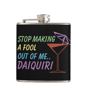 Sluta Skapar en fool ut ur mig Daiquiri Funny-cita Fickplunta
