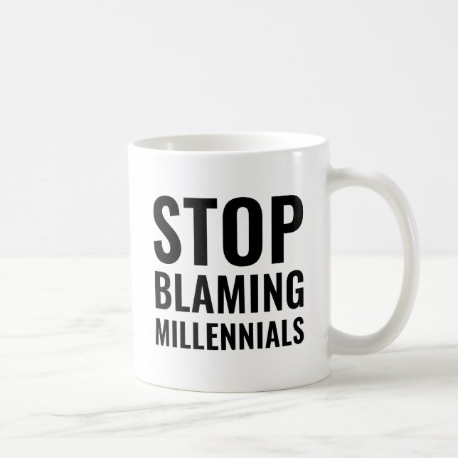 Sluta skylla på millennials kaffemugg (Höger)