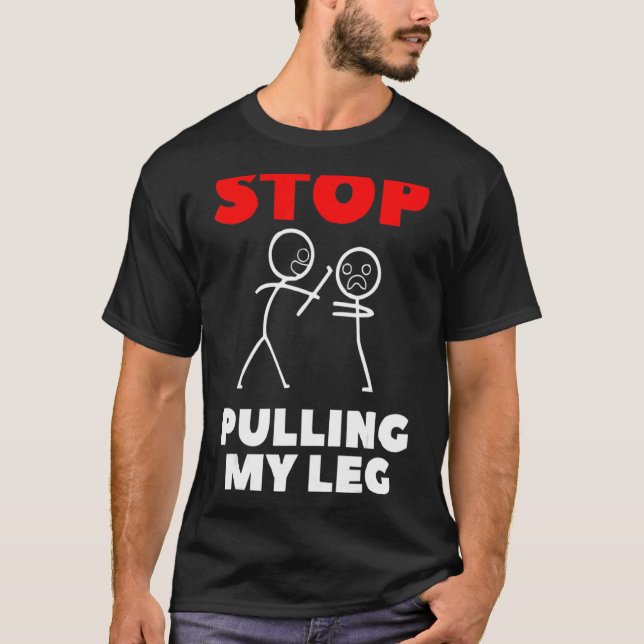Sluta slå min Leg Pun Slogan T Shirt (Framsida)