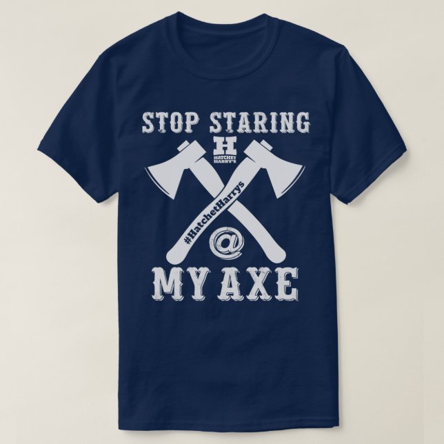 Sluta starta min yxa Ax-stötning T Shirt (Design framsida)