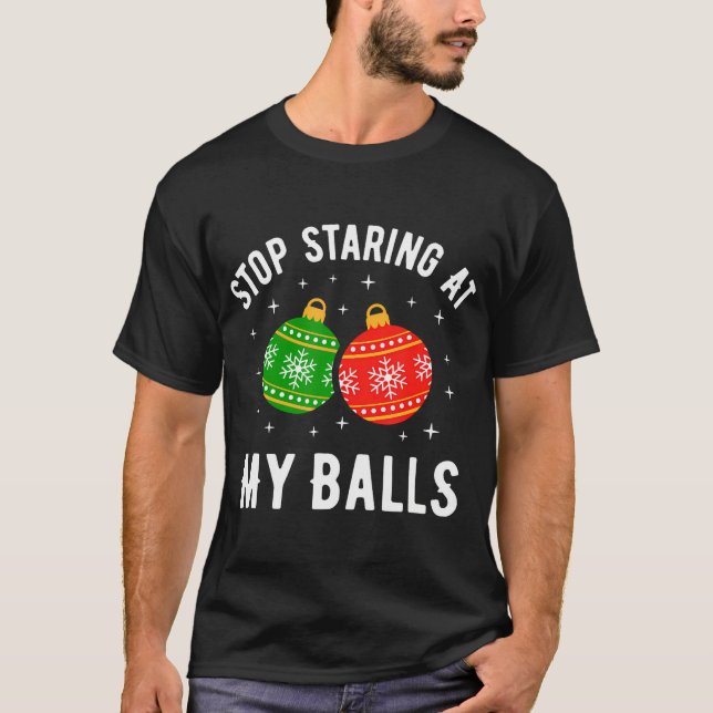 Sluta stirra på min Bollar, konstig jul T Shirt (Framsida)