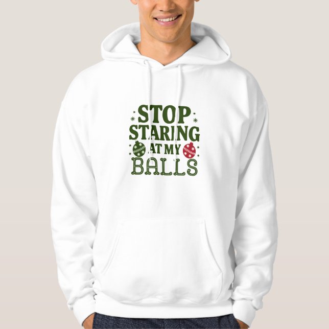 Sluta stirra på min Bollar, min lilla jul Humor Hoodie (Framsida)