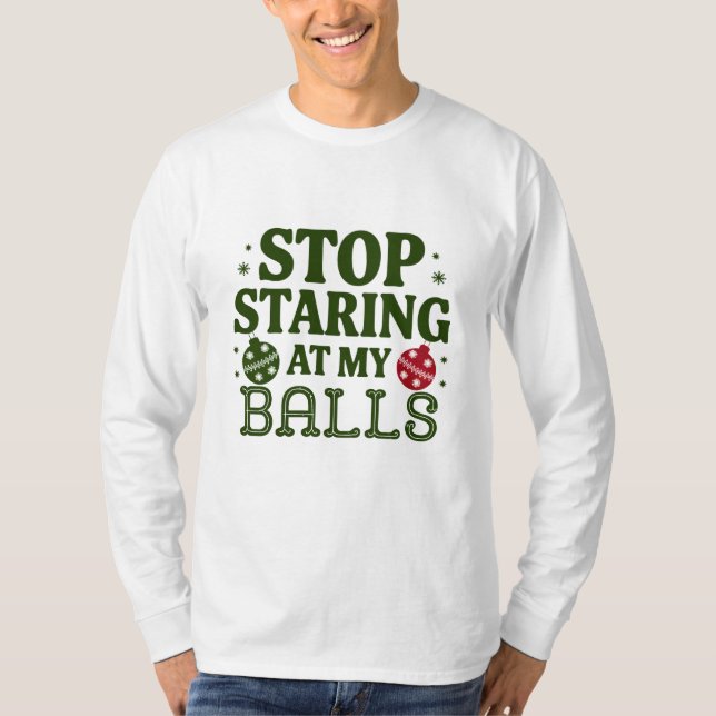 Sluta stirra på min Bollar, min lilla jul Humor T Shirt (Framsida)