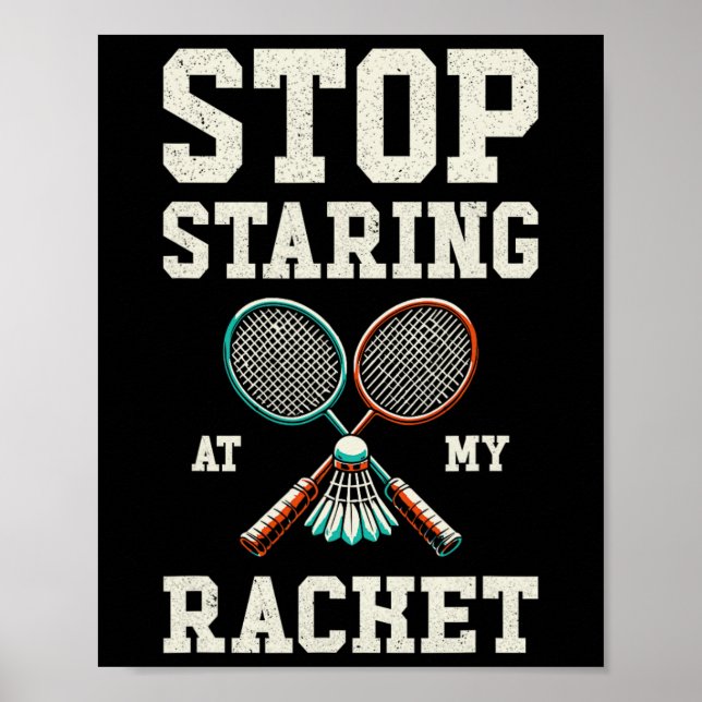 Sluta stirra på min racket Funny Tennis Badminton Poster (Framsidan)