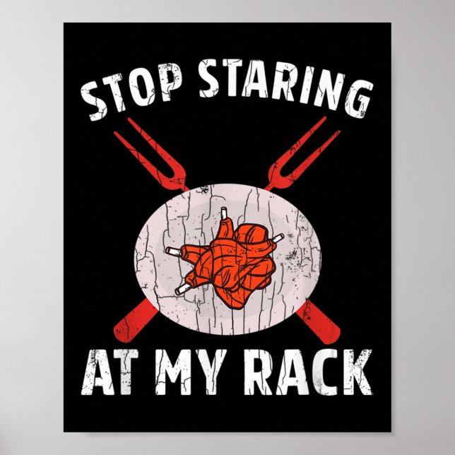 Sluta stirra på min racksunge Barbeque Grilled Bbq Poster (Framsidan)