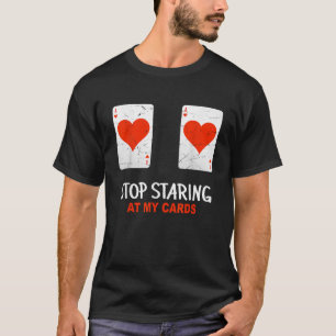 Sluta stirra på mina kort, den fina Poker Women Pl T Shirt