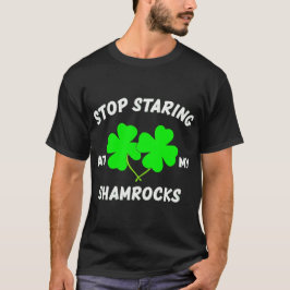 Sluta stirra på mina Shamrocks - Lustigt St. Patri T Shirt