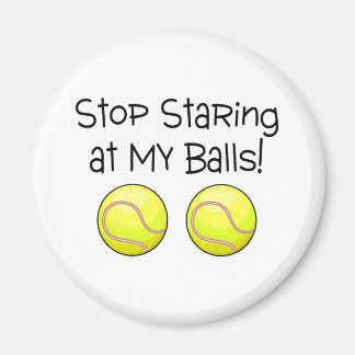 Sluta stirra på mitt Bollar tennis Bollar Magnet
