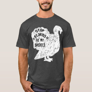 Sluta stirra på mitt bröst-fina Thanksgiving Turk T Shirt