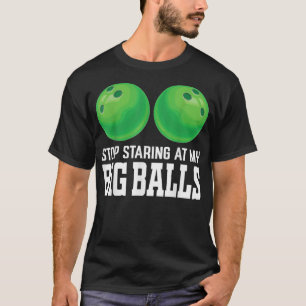 Sluta stirra på mitt stora Bollar Bowlareare, roli T Shirt