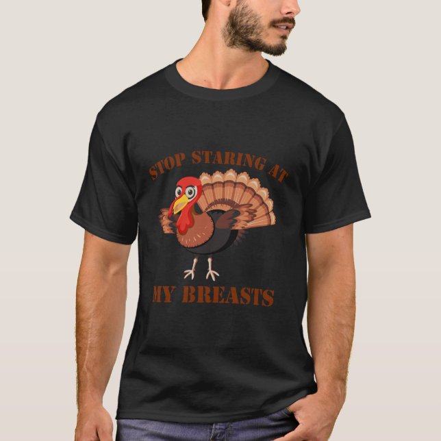 Sluta stirra på mitt turkiska bröst på Lanksgivi T Shirt (Framsida)