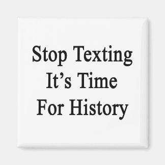 Sluta textera det är dags för historien magnet