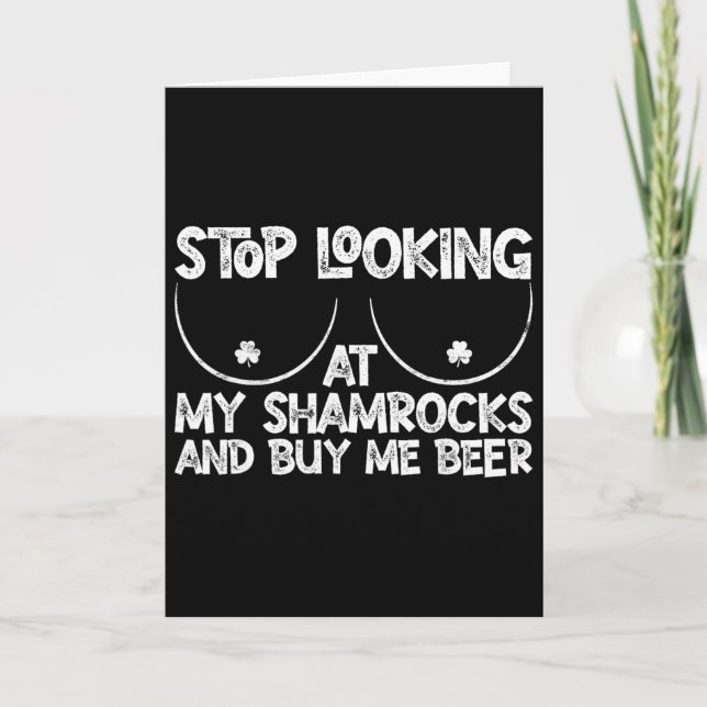 Sluta Titta På Mina Shamrocks Köp En Öl Åt Mig St  Kort (Framsida)
