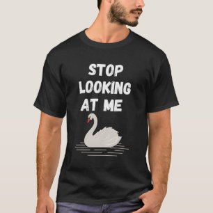 Sluta Tittar vid min Svan- och Svan-citat T Shirt