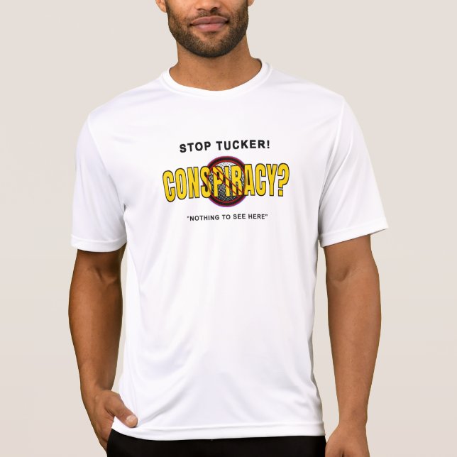 Sluta Tucker Carlson, ingen konspirationsteori? T Shirt (Framsida)