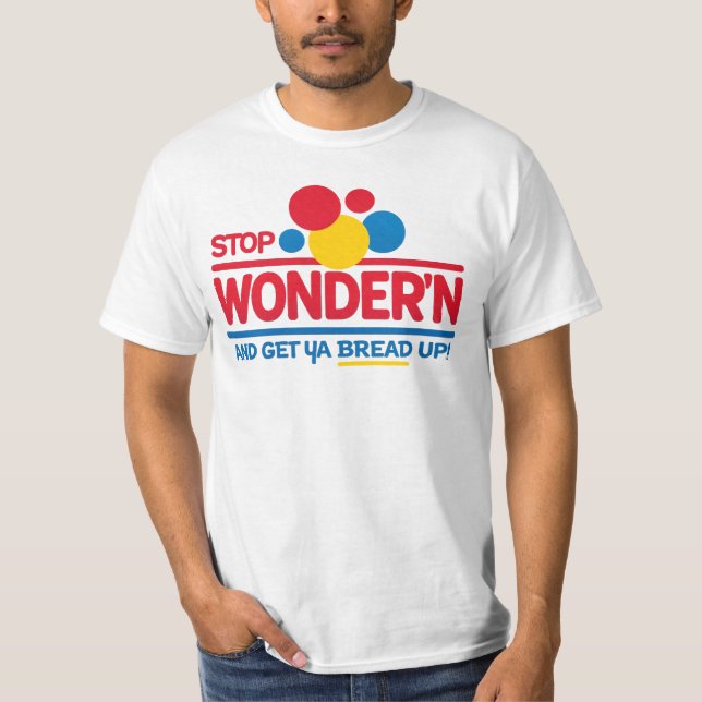 Sluta Undra Få Din Brödpeng Up T-Shirt (Framsida)