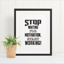 Sluta vänta på motivation, börja arbeta! poster