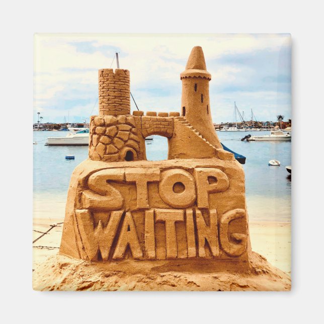 Sluta vänta, Sand Castle Beach, Motivational Magnet (Framsidan)