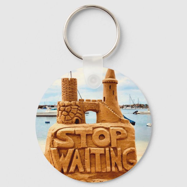Sluta vänta, Sand Castle Beach, Motivational Nyckelring (Framsida)