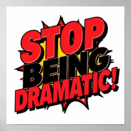 Sluta Vara Dramatisk! Poster