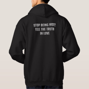 Sluta vara snäll, säg sanningen i kärlek hoodie