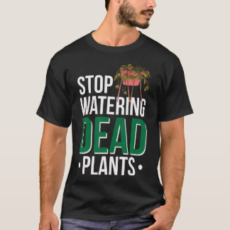 Sluta vattna döda växter t shirt