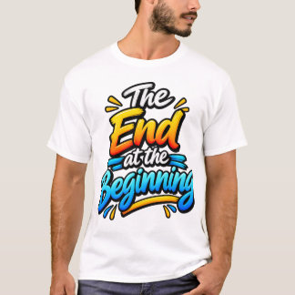 Slutet i början – Inspirerande Citat T-Shirt