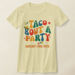 Slutlig Fiesta Mexico Bachelorette Taco Bout A Par T Shirt