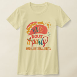 Slutlig Fiesta Mexico Bachelorette Taco Bout A Par T Shirt