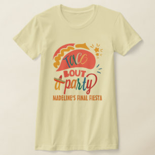 Slutlig Fiesta Mexico Bachelorette Taco Bout A Par T Shirt