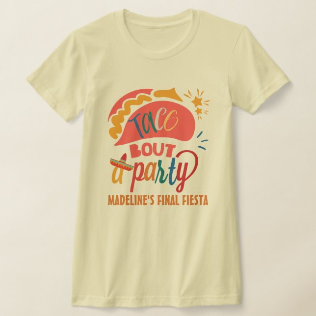 Slutlig Fiesta Mexico Bachelorette Taco Bout A Par T Shirt (Laydown)