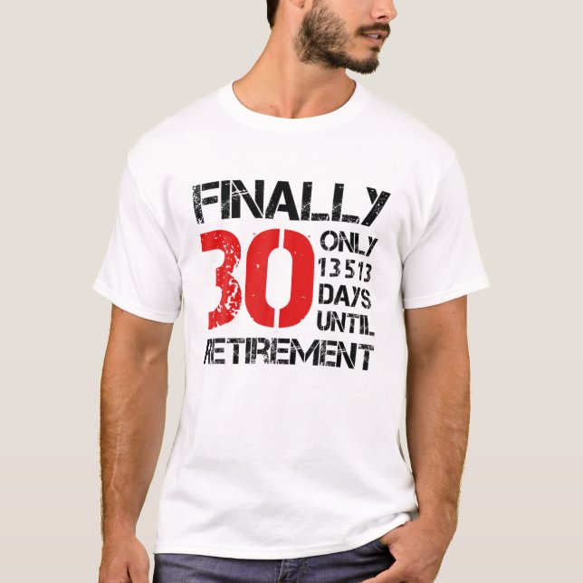 Slutligen 30 endast 13513 dagar till Pension | 30: T Shirt (Framsida)