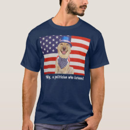 Slutligen en politikar som lyssnar! tee shirt