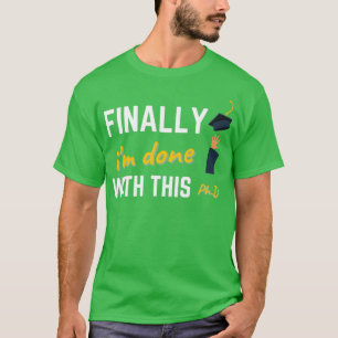 Slutligen har x27m slutförts med denna PhD-grad st T Shirt