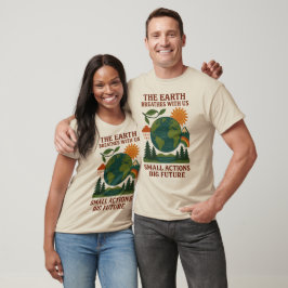 Små Handlingar Stor Framtid T Shirt