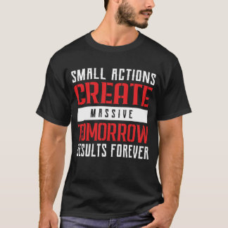 Små Handlingar Stora Resultat Motiverande Typograf T Shirt