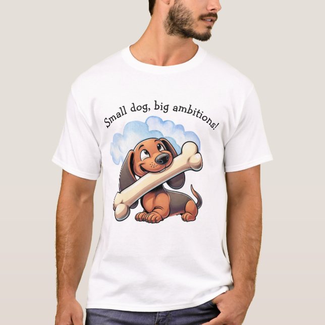 Små hund, stora ambitioner! t shirt (Framsida)
