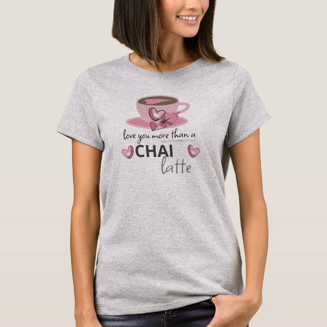 Små kaffebutiker - Kärlek är du en Chai Latte T Shirt (Framsida)