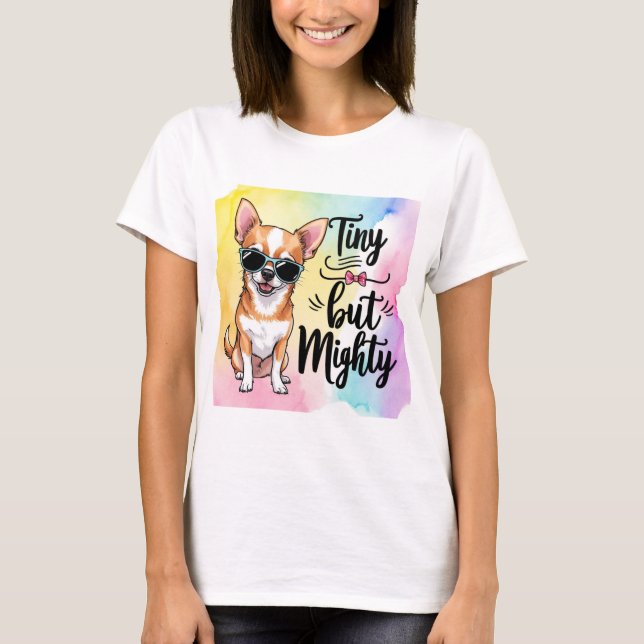 Små men mäktiga: Chihuahua Älskare Delight T Shirt (Framsida)