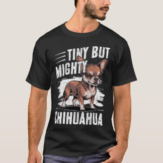 Små men Mighty Chihuahua Hund T Shirt