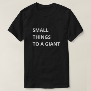 Små saker till en jätte t shirt