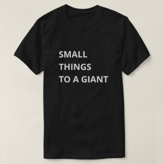 Små saker till en jätte t shirt