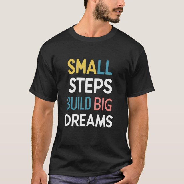 Små steg bygger stora drömmar t shirt (Framsida)