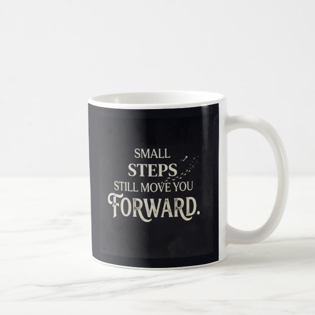 Små steg förflyttar dig fortfarande framåt. kaffemugg (Höger)