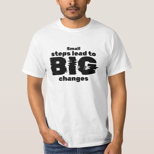 Små steg leder till stora förändringar t shirt (Framsida)