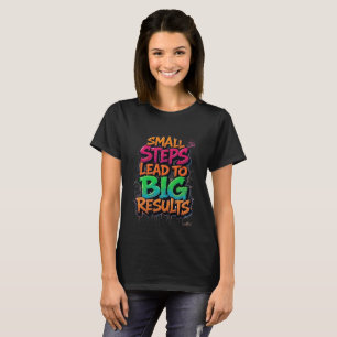 Små Steg Leder till Stora Resultat Motiverande T-S T Shirt