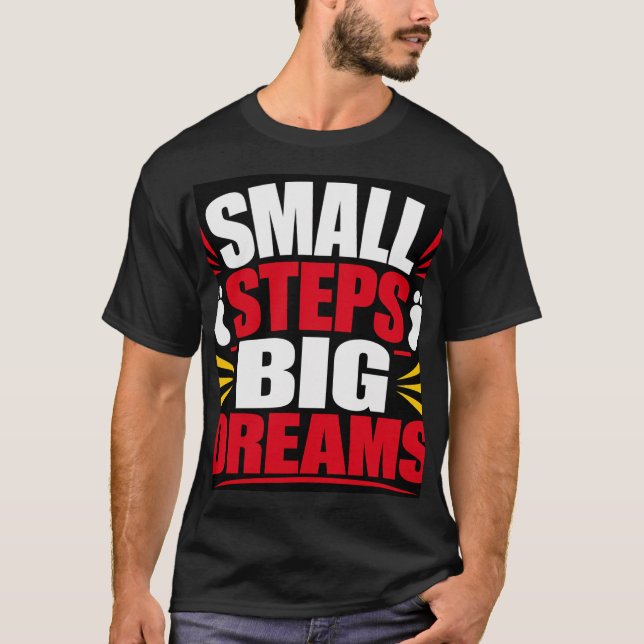 Små Steg Stora Drömmar T Shirt (Framsida)