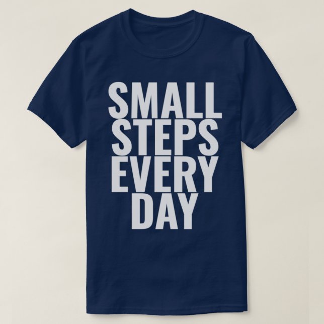 Små steg varje dag Motiverande citat 1 T Shirt (Design framsida)